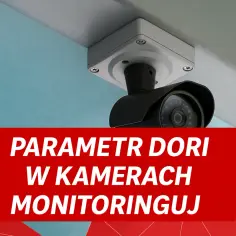 Jaki zasięg ma kamera? Kluczowe czynniki i DORI